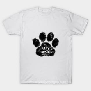 Stay Pawsitive T-Shirt